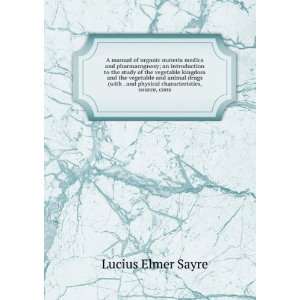   and physical characteristics, source, cons Lucius Elmer Sayre Books