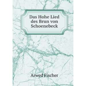    Das Hohe Lied des Brun von Schoenebeck Arwed Fischer Books