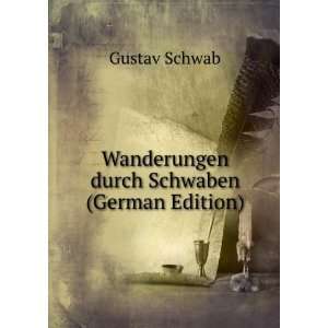  Wanderungen durch Schwaben (German Edition) Gustav Schwab Books