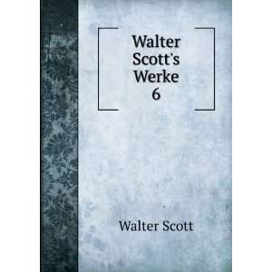  Walter Scotts Werke. 6 Walter Scott Books