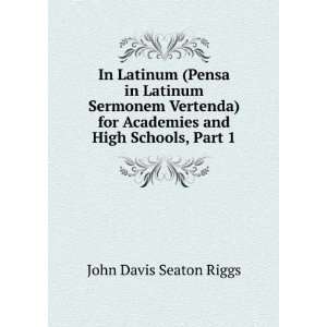   for Academies and High Schools, Part 1 John Davis Seaton Riggs Books