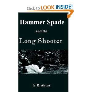 Hammer Spade and the Long Shooter [Paperback] E.B. Alston Books