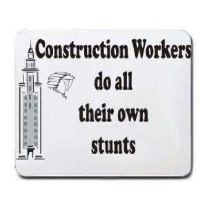   Construction Workers do all their own stunts Mousepad
