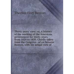   ex Senator Benton, with his actual view o Thomas Hart Benton Books
