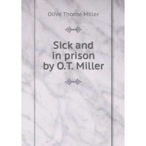   and in prison by O.T. Miller. Olive Thorne Miller  Books