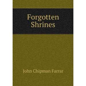  Forgotten Shrines John Chipman Farrar Books