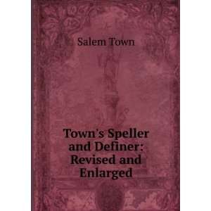    Towns Speller and Definer Revised and Enlarged Salem Town Books