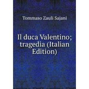   Valentino; tragedia (Italian Edition) Tommaso Zauli Sajani Books