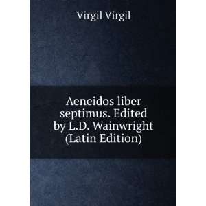   . Edited by L.D. Wainwright (Latin Edition) Virgil Virgil Books