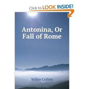  Antonina; or, The fall of Rome Wilkie Collins Books