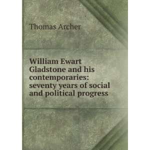  William Ewart Gladstone and his contemporaries seventy 