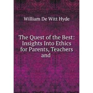   Into Ethics for Parents, Teachers and . William De Witt Hyde Books