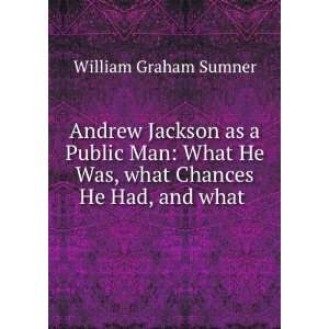   He Was, what Chances He Had, and what . William Graham Sumner Books