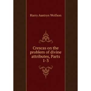   Problem of Divine Attributes, Parts 1 3 Harry Austryn Wolfson Books
