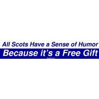 All Scots Have a Sense of Humor Because its a Free Gift 