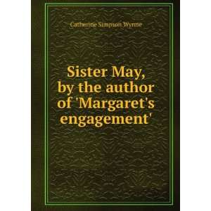   the author of Margarets engagement. Catherine Simpson Wynne Books