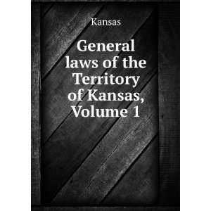  General laws of the Territory of Kansas, Volume 1 Kansas Books