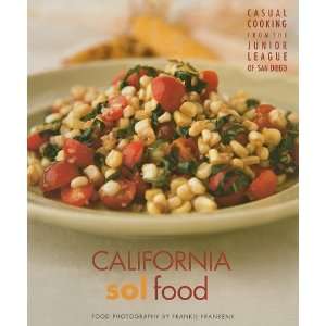 California Sol Food Casual Cooking from the Junior League of San Diego 