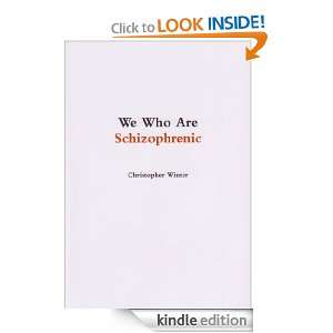 We Who Are Schizophrenic Christopher Winter  Kindle Store