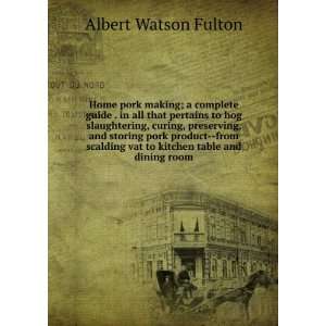  scalding vat to kitchen table and dining room: Albert Watson Fulton