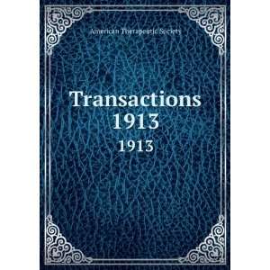 Transactions. 1913 American Therapeutic Society  Books