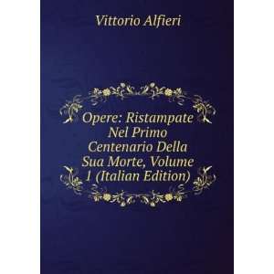   Della Sua Morte, Volume 1 (Italian Edition) Vittorio Alfieri Books