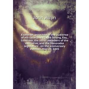   . on the anniversary election, May 29, 1805 John Allyn Books