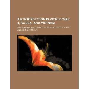  Air interdiction in World War II, Korea, and Vietnam an 