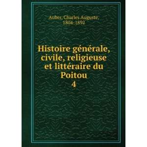   et littÃ©raire du Poitou. 4 Charles Auguste, 1804 1892 Auber Books