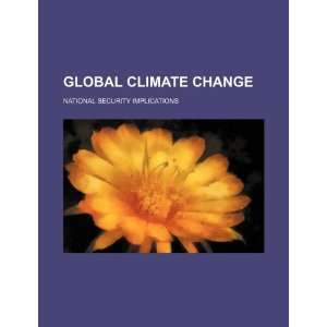  Global climate change: national security implications 