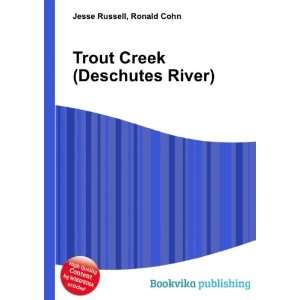  Trout Creek (Deschutes River) Ronald Cohn Jesse Russell 