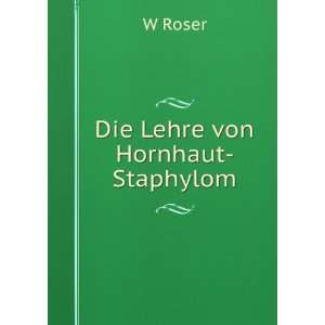  Die Lehre von Hornhaut Staphylom W Roser Books