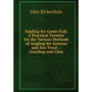   for Salmon and Sea Trout . Grayling and Char John Bickerdyke Books