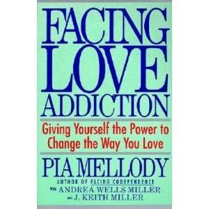  Love Addiction Giving Yourself the Power to Change the Way You Love 