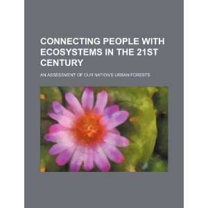 Connecting people with ecosystems in the 21st century an assessment 