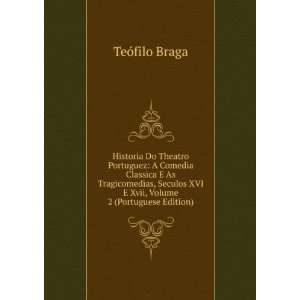   XVI E Xvii, Volume 2 (Portuguese Edition) TeÃ³filo Braga Books