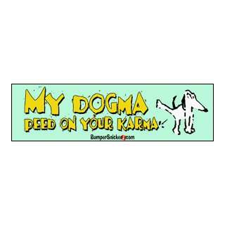 My Dogma Peed On Your Karma funny bumper stickers (Medium 10x2.8 in