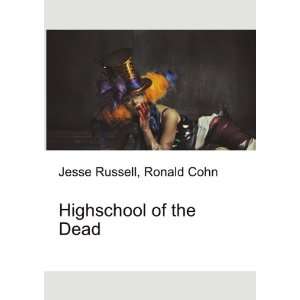  Highschool of the Dead Ronald Cohn Jesse Russell Books