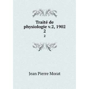    TraitÃ© de physiologie v.2, 1902. 2 Jean Pierre Morat Books