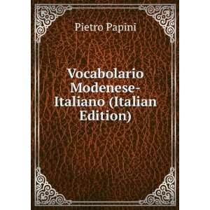  Vocabolario Modenese Italiano (Italian Edition) Pietro 