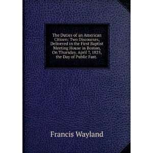   , April 7, 1825, the Day of Public Fast. . Francis Wayland Books