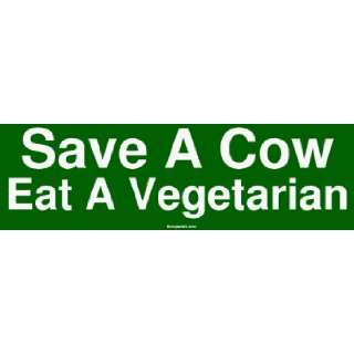  Save A Cow Eat A Vegetarian MINIATURE Sticker Automotive