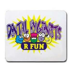  DENTAL HYGIENISTS R FUN Mousepad: Office Products