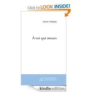 toi qui meurs (French Edition) Steven Petitpas  Kindle 