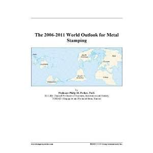   2006 2011 World Outlook for Metal Stamping [Download: PDF] [Digital