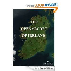 THE OPEN SECRET OF IRELAND T. M. Kettle  Kindle Store