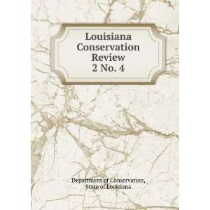  Louisiana Conservation Review. 2 No. 4 State of Louisiana 