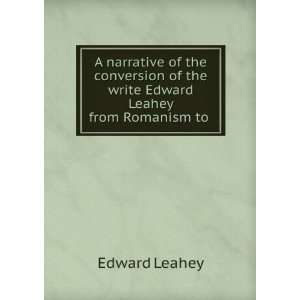  of the write Edward Leahey from Romanism to . Edward Leahey Books