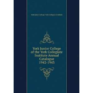 York Junior College of the York Collegiate Institute Annual Catalogue 