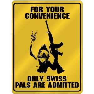  New  For Your Convenience  Only Swiss Pals Are Admitted 